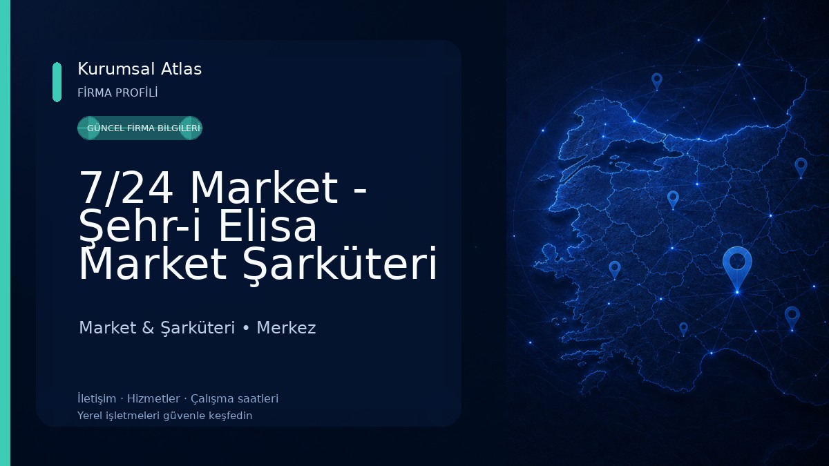 7/24 Market - Şehr-i Elisa Market Şarküteri 