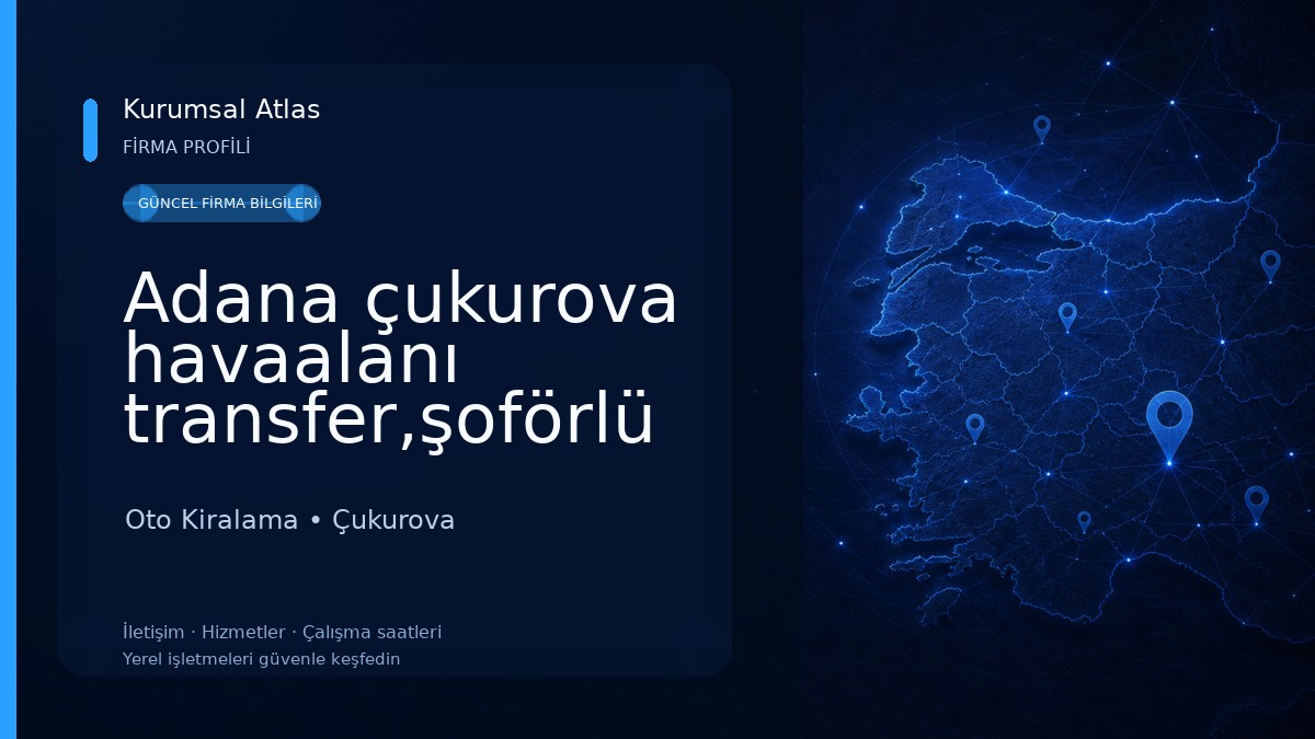 Adana çukurova havaalanı transfer,şoförlü araç kiralama,adana minibüs kiralama,vip araç kiralama,tur Oto Kiralama