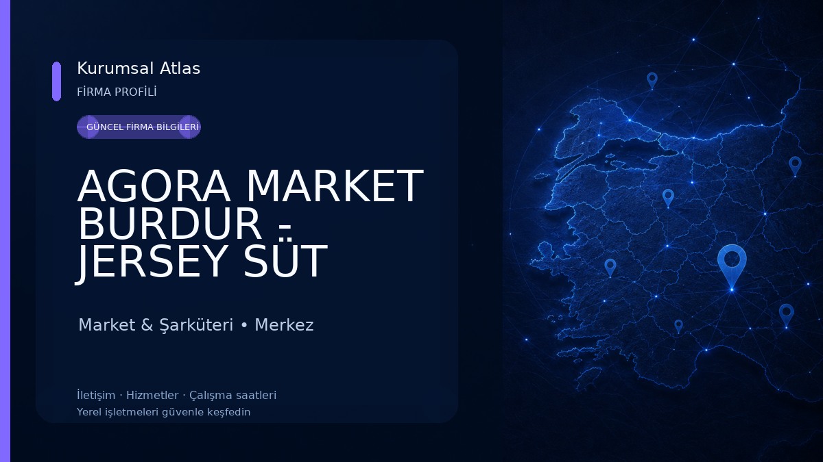 AGORA MARKET BURDUR - JERSEY SÜT SATIŞ MAĞAZASI Market & Şarküteri