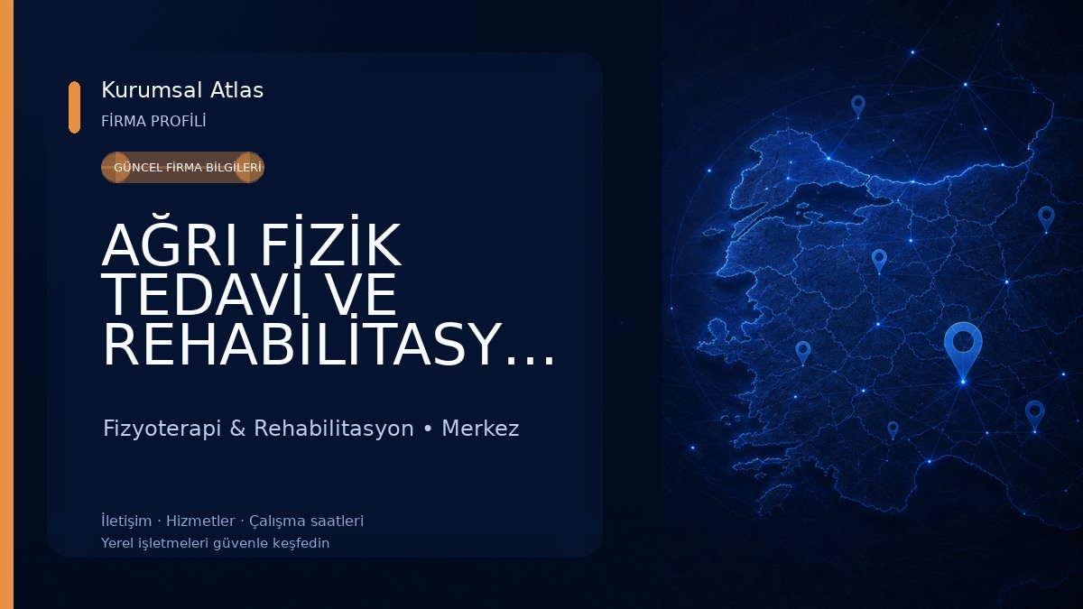 AĞRI FİZİK TEDAVİ VE REHABİLİTASYON HASTANESİ Fizyoterapi & Rehabilitasyon