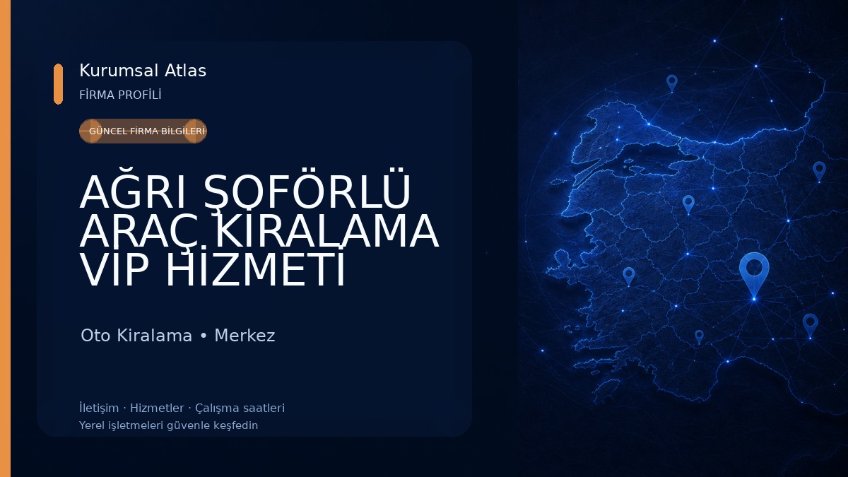 AĞRI ŞOFÖRLÜ ARAÇ KİRALAMA VİP HİZMETİ Oto Kiralama