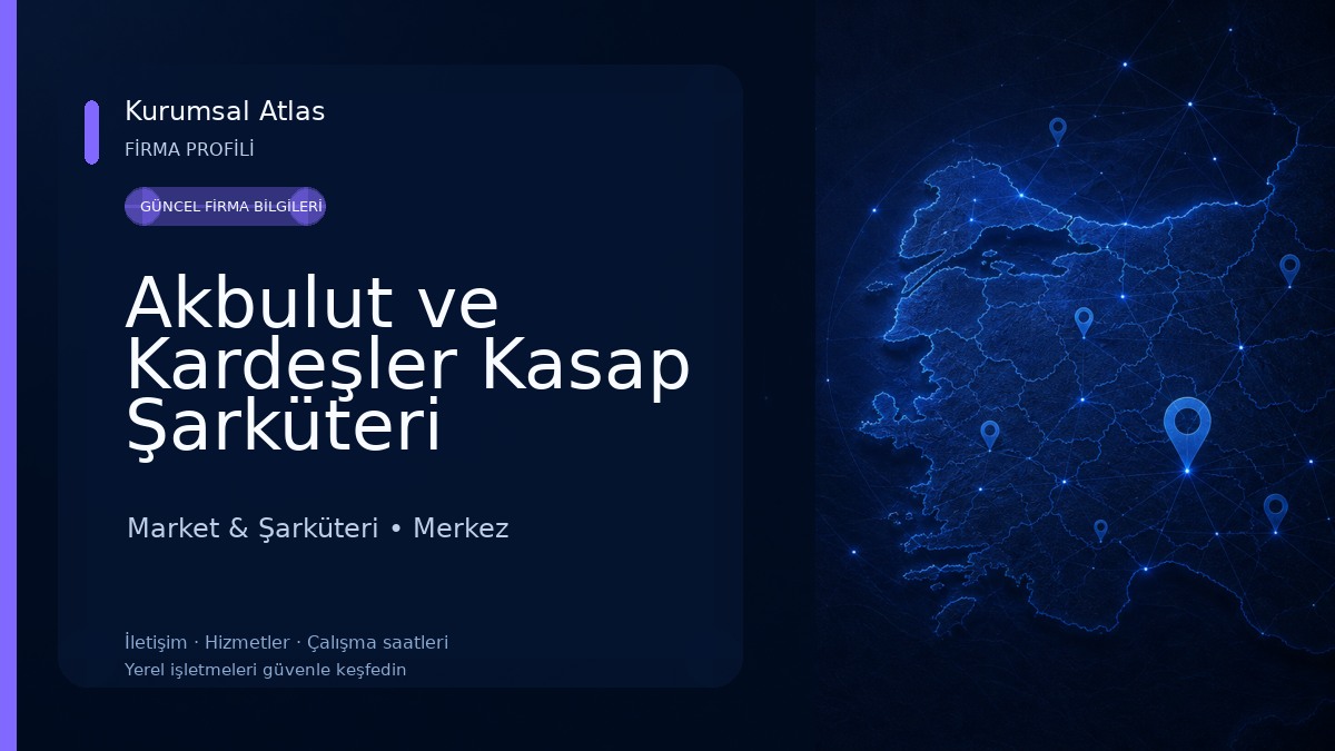 Akbulut ve Kardeşler Kasap Şarküteri Market & Şarküteri