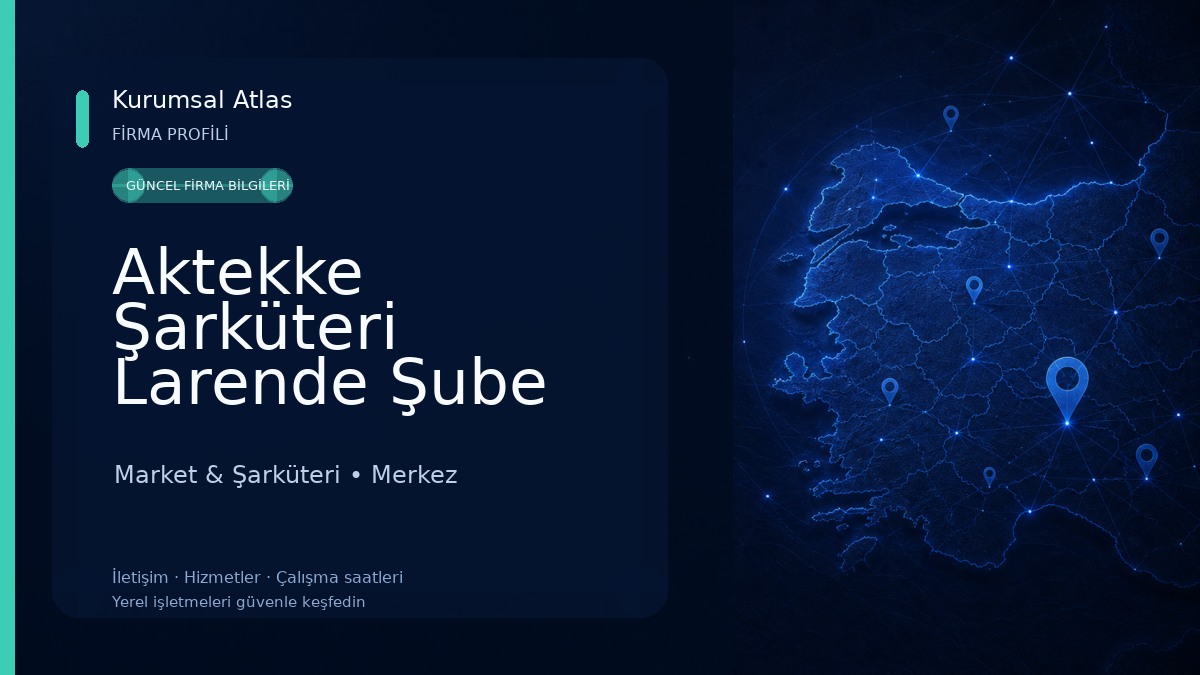 Aktekke Şarküteri Larende Şube Market & Şarküteri