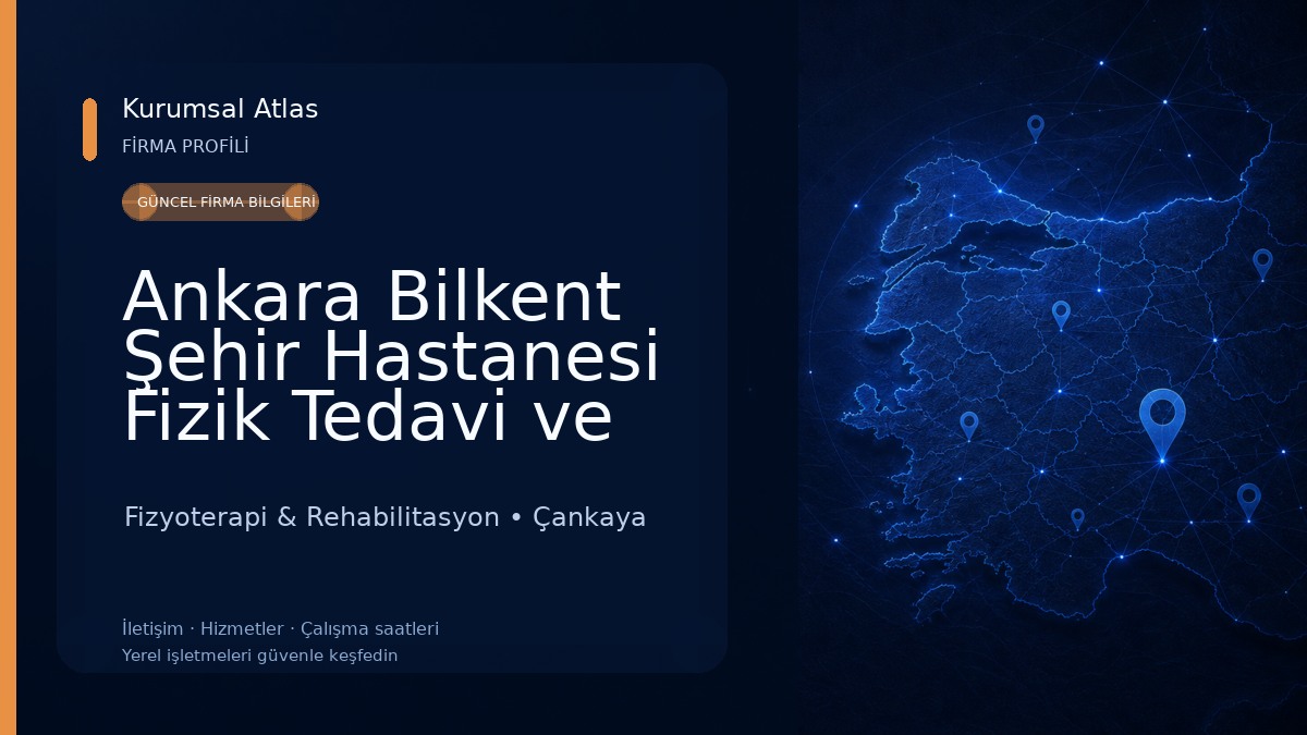 Ankara Bilkent Şehir Hastanesi Fizik Tedavi ve Rehabilitasyon Hastanesi Fizyoterapi & Rehabilitasyon