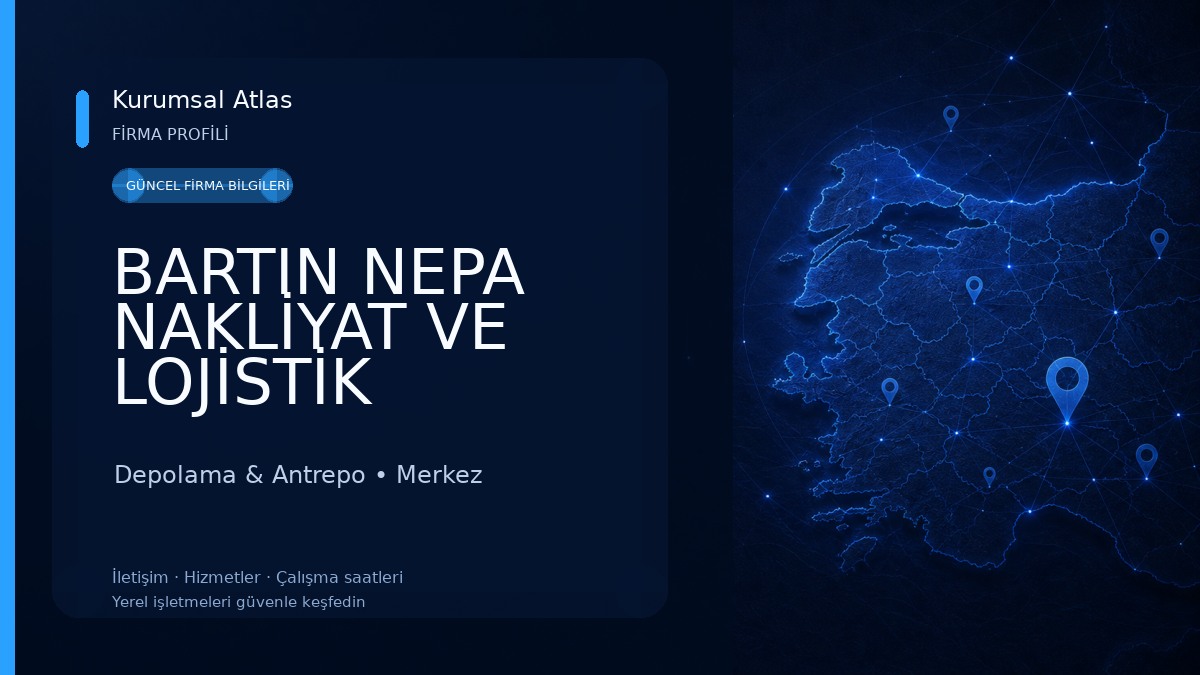 BARTIN NEPA NAKLİYAT VE LOJİSTİK HİZMETLERİ (EKSPRES SERVİS) 