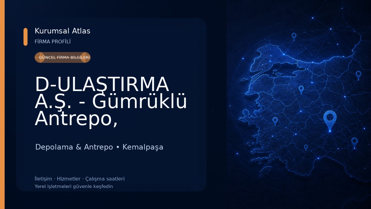 D-ULAŞTIRMA A.Ş. - Gümrüklü Antrepo, Serbest Depo ve Nakliye