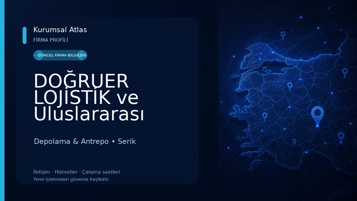 DOĞRUER LOJİSTİK ve Uluslararası Nak. Dış. Tic. Ltd. Şti. ANTALYA ŞUBESİ