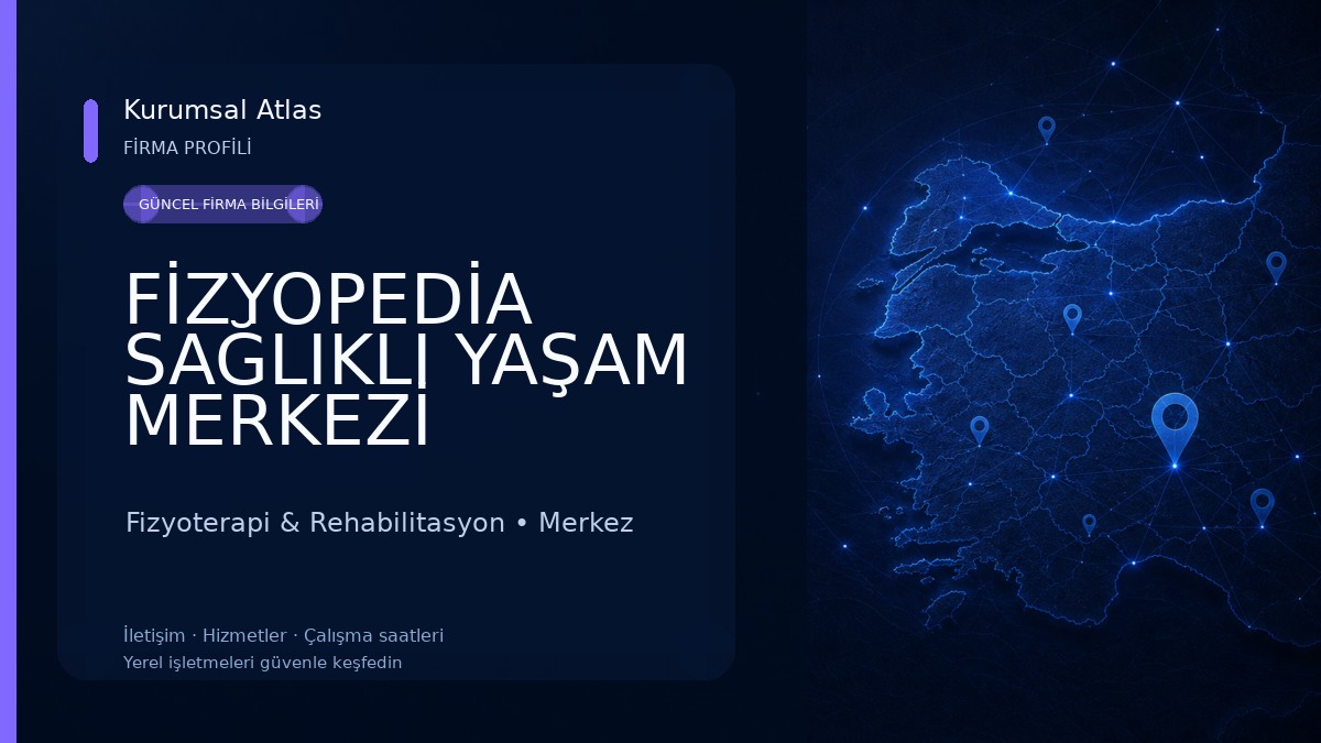 FİZYOPEDİA SAĞLIKLI YAŞAM MERKEZİ Fizyoterapi & Rehabilitasyon
