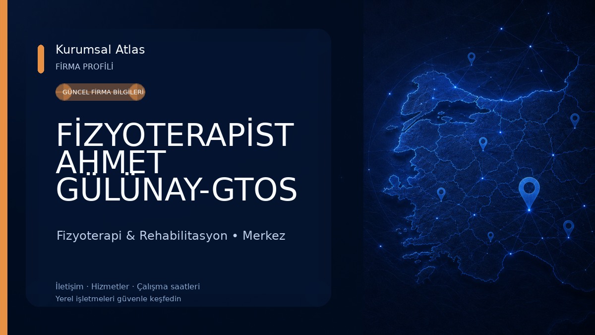 FİZYOTERAPİST AHMET GÜLÜNAY-GTOS AMASYA 