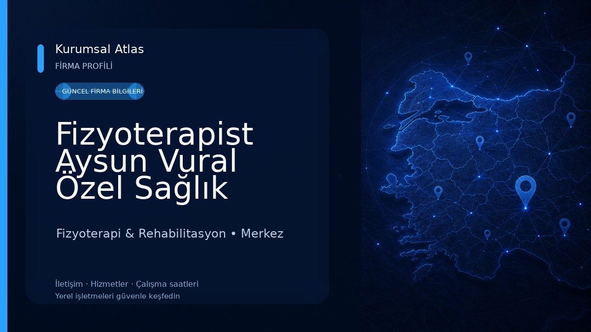 Fizyoterapist Aysun Vural Özel Sağlık Meslek Hizmet Birimi Fizyoterapi & Rehabilitasyon