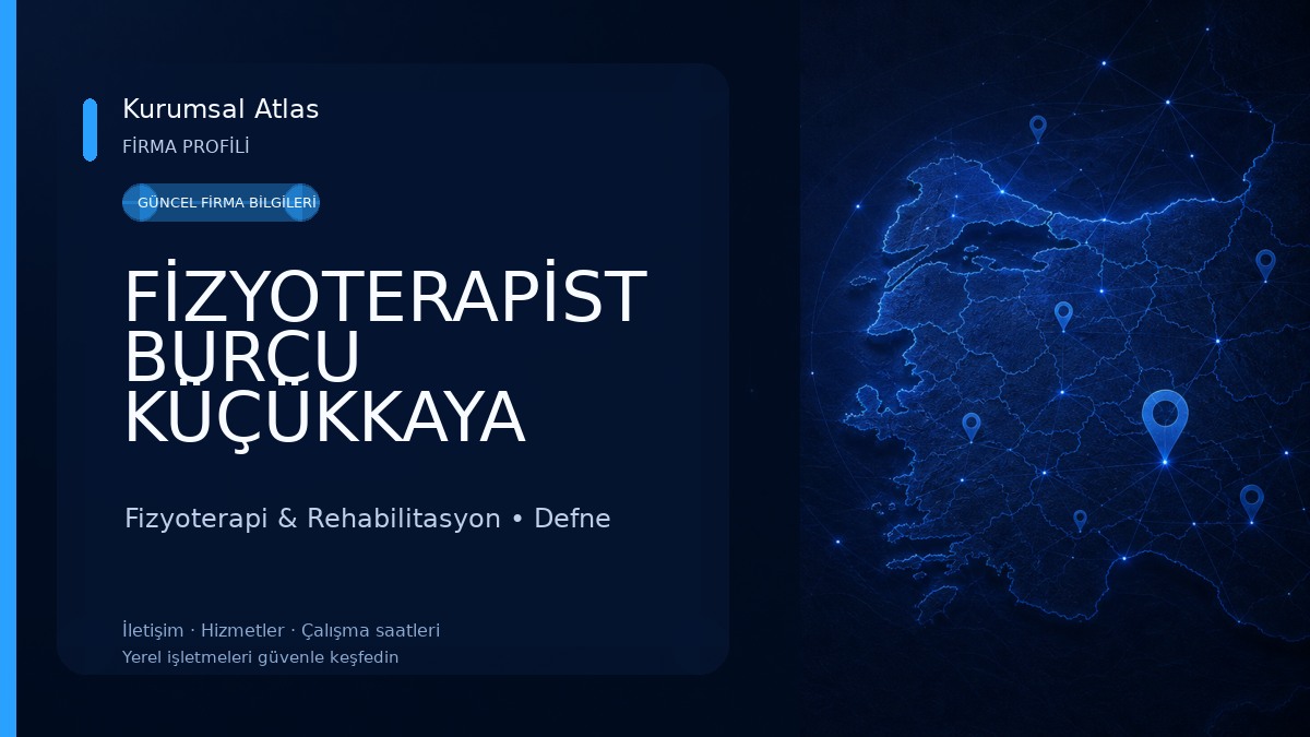 FİZYOTERAPİST BURCU KÜÇÜKKAYA ÖZEL SAĞLIK MESLEK HİZMET BİRİMİ