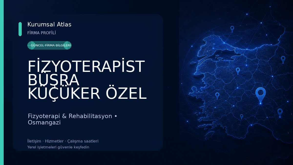 FİZYOTERAPİST BÜŞRA KÜÇÜKER ÖZEL SAĞLIK MESLEK HİZMET BİRİMİ