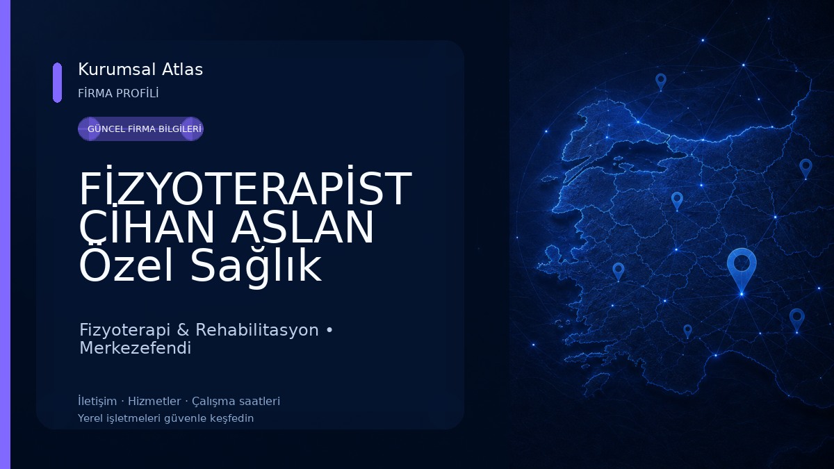 FİZYOTERAPİST CİHAN ASLAN Özel Sağlık Meslek Hizmet Birimi Fizyoterapi & Rehabilitasyon