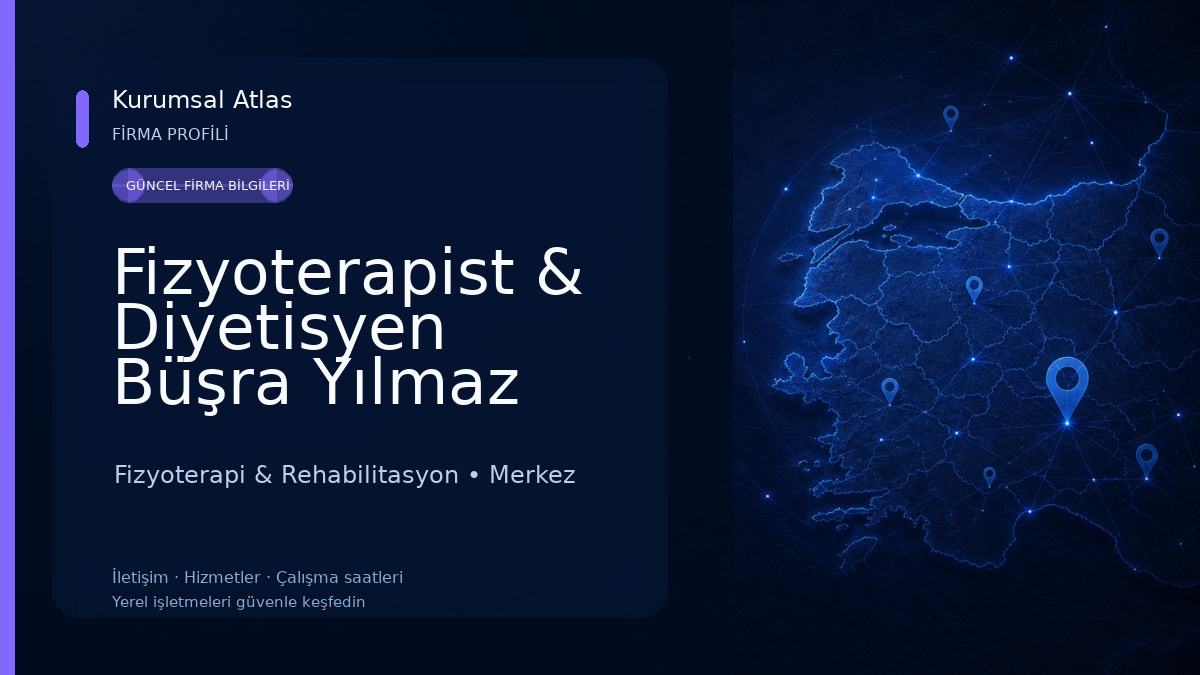 Fizyoterapist & Diyetisyen Büşra Yılmaz Özel Sağlık Meslek Hizmet Birimi Fizyoterapi & Rehabilitasyon