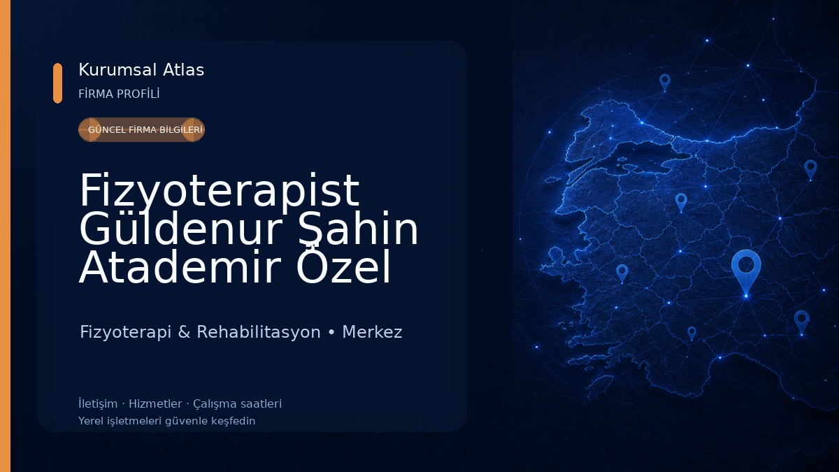 Fizyoterapist Güldenur Şahin Atademir Özel Sağlık Meslek Hizmet Birimi Fizyoterapi & Rehabilitasyon
