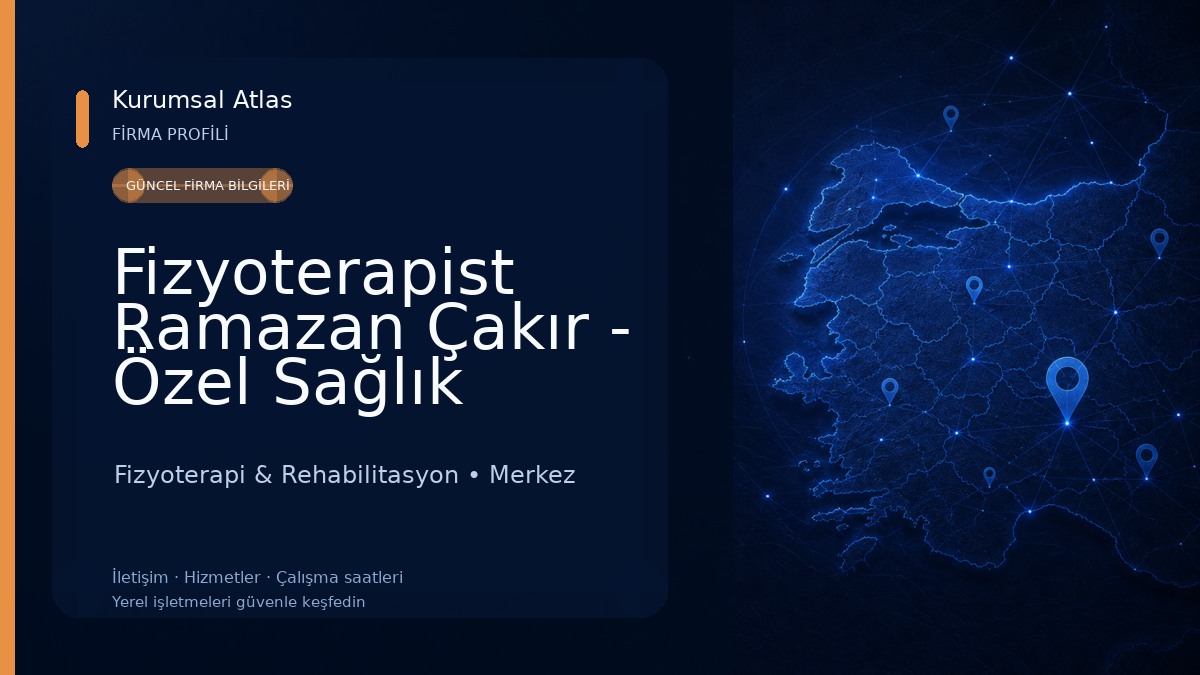 Fizyoterapist Ramazan Çakır - Özel Sağlık Meslek Hizmet Birimi 