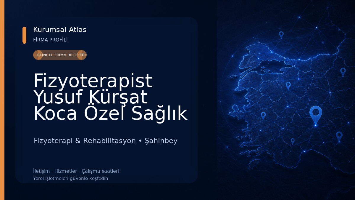 Fizyoterapist Yusuf Kürşat Koca Özel Sağlık Meslek Hizmet Birimi Fizyoterapi & Rehabilitasyon