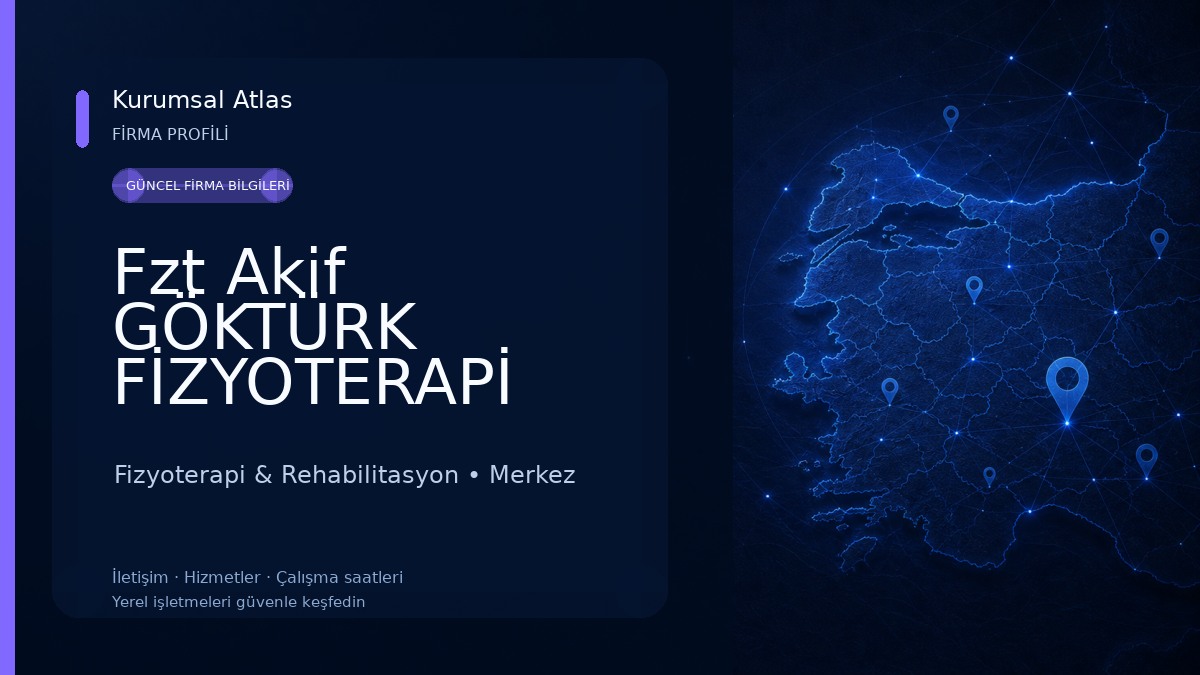 Fzt Akif GÖKTÜRK FİZYOTERAPİ EGZERSİZ VE DANIŞMANLIK MERKEZİ Fizyoterapi & Rehabilitasyon