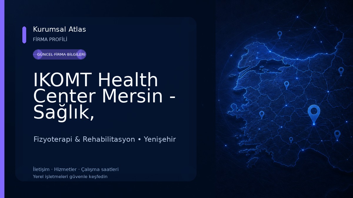 IKOMT Health Center Mersin - Sağlık, Danışmanlık ve Eğitim Merkezi 