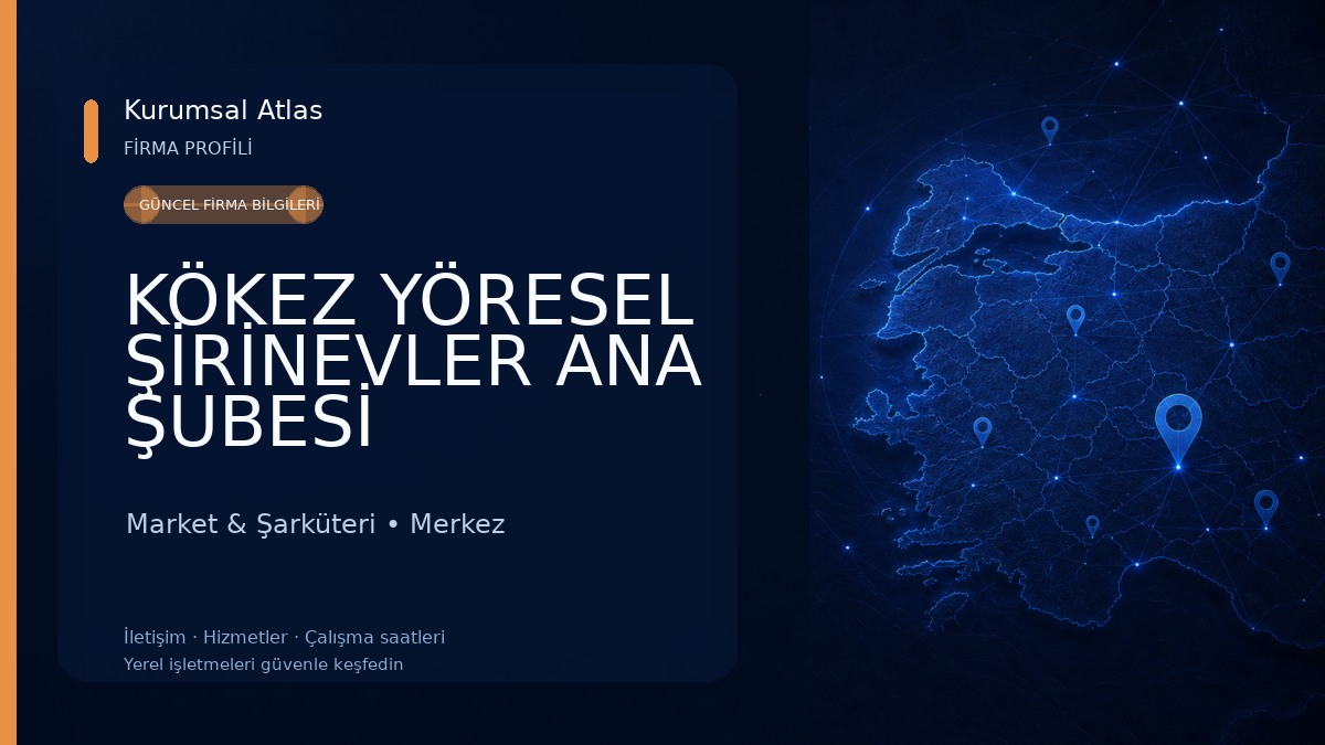 KÖKEZ YÖRESEL ŞİRİNEVLER ANA ŞUBESİ Market & Şarküteri