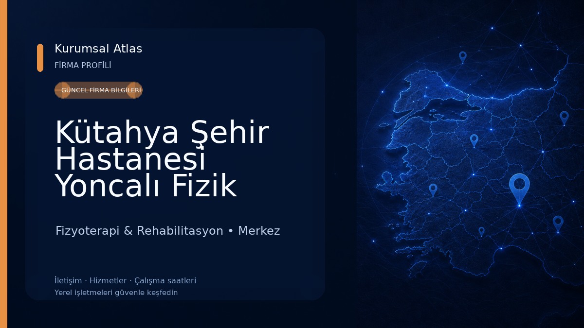 Kütahya Şehir Hastanesi Yoncalı Fizik Tedavi ve Rehabilitasyon Yerleşkesi Fizyoterapi & Rehabilitasyon