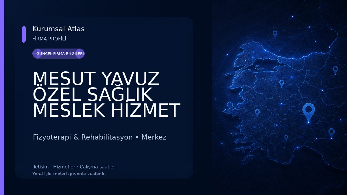 MESUT YAVUZ ÖZEL SAĞLIK MESLEK HİZMET BİRİMİ Fizyoterapi & Rehabilitasyon