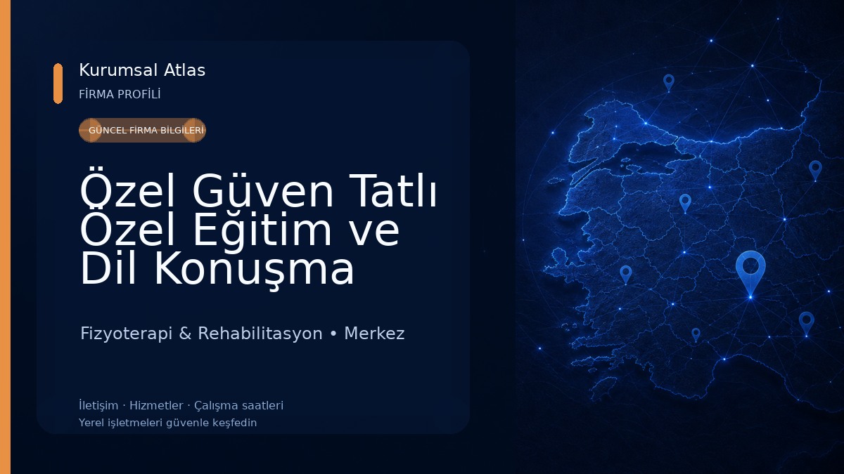 Özel Güven Tatlı Özel Eğitim ve Dil Konuşma Merkezi Fizyoterapi & Rehabilitasyon