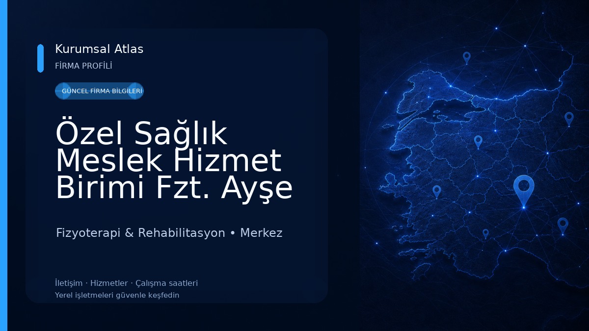 Özel Sağlık Meslek Hizmet Birimi Fzt. Ayşe KARAKILIÇ