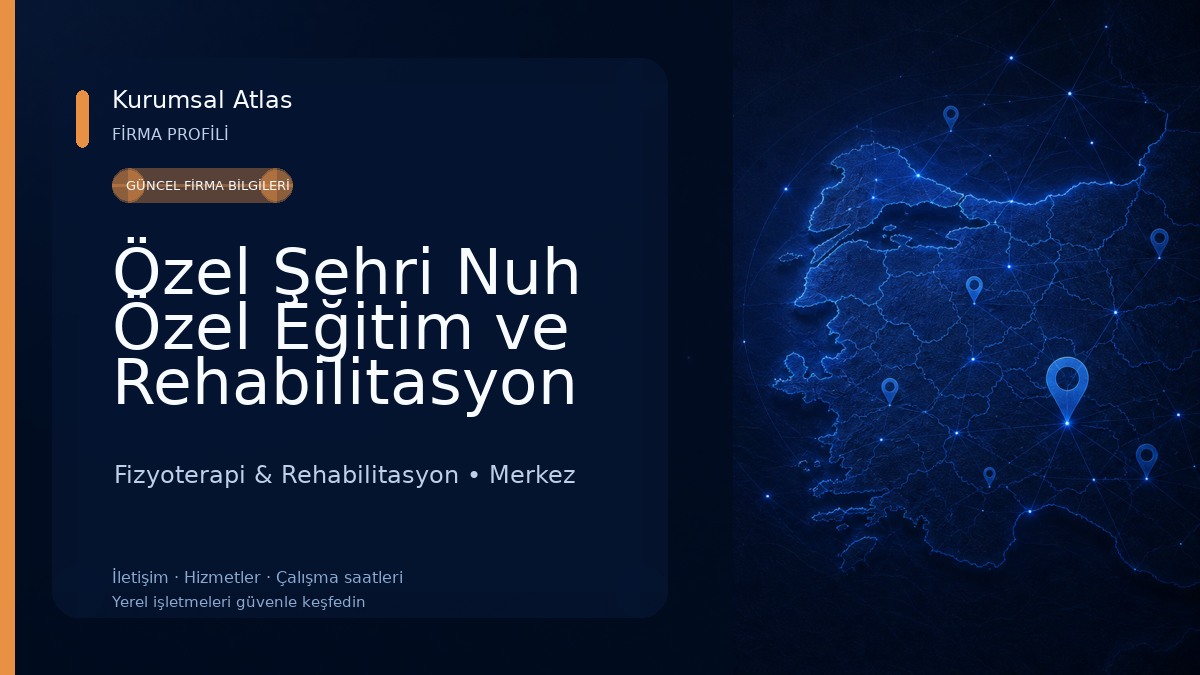 Özel Şehri Nuh Özel Eğitim ve Rehabilitasyon Merkezi 