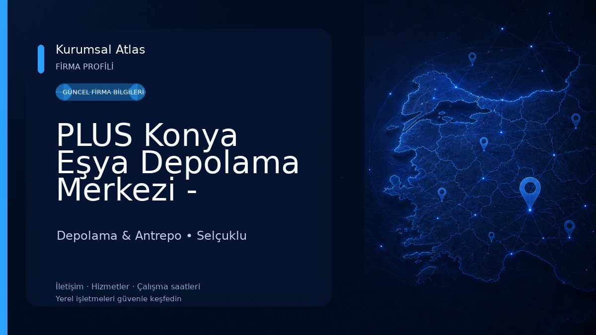 PLUS Konya Eşya Depolama Merkezi - Antrepo Faaliyetleri (Ev-Ofis-Villa-Fuar Depo Kiralama) 