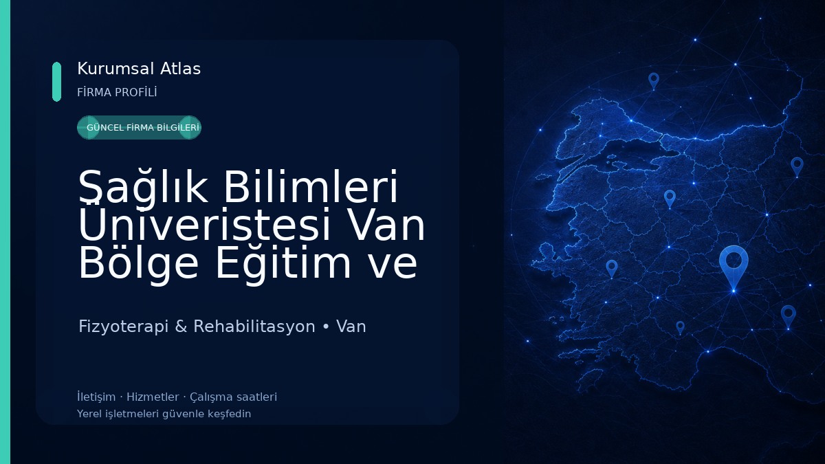Sağlık Bilimleri Üniveristesi Van Bölge Eğitim ve Araştırma Hastanesi Fizik Tedavi ve Rehabilitasyon Ünitesi Fizyoterapi & Rehabilitasyon