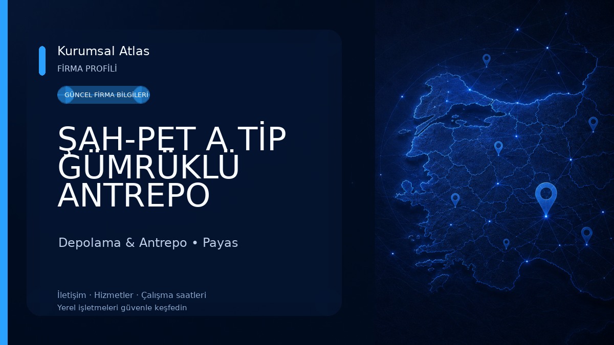 ŞAH-PET A TİP GÜMRÜKLÜ ANTREPO 
