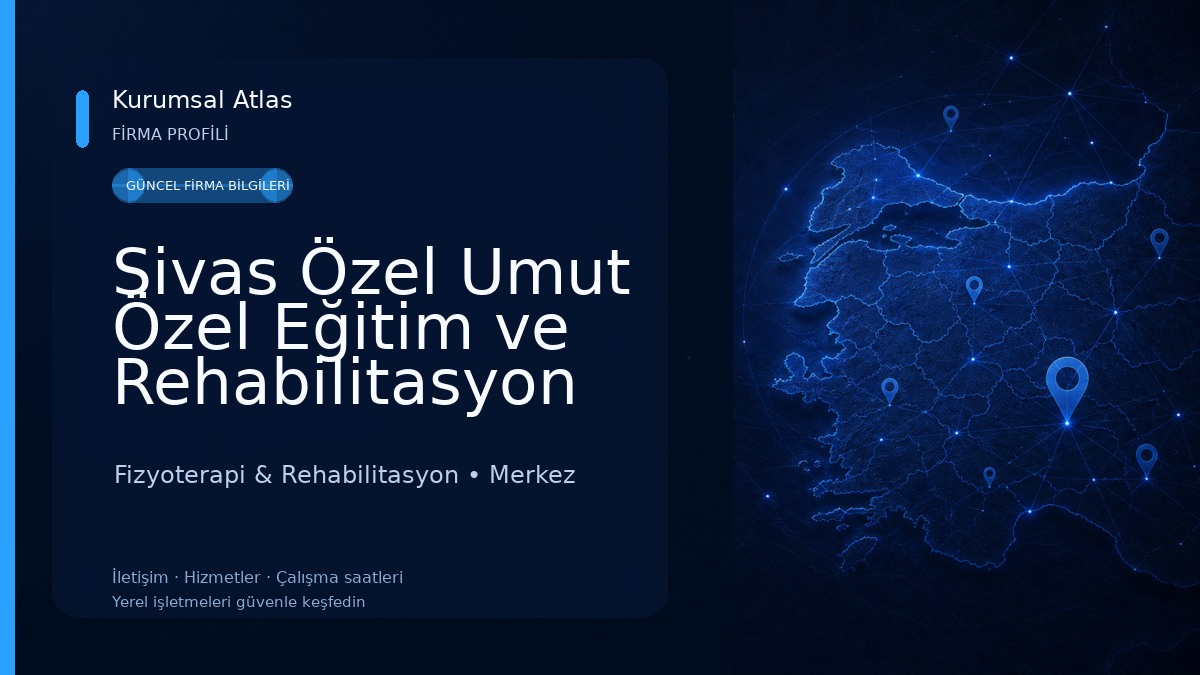 Sivas Özel Umut Özel Eğitim ve Rehabilitasyon Merkezi 