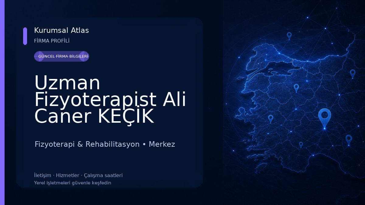 Uzman Fizyoterapist Ali Caner KEÇİK Fizik Tedavi Kliniği (Özel Sağlık Meslek Hizmet Birimi) Fizyoterapi & Rehabilitasyon