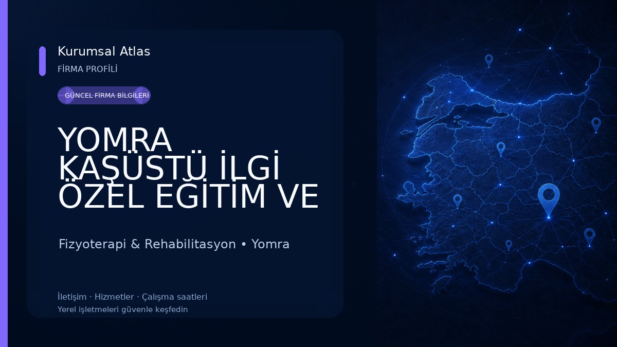 YOMRA KAŞÜSTÜ İLGİ ÖZEL EĞİTİM VE REHABİLİTASYON MERKEZİ Fizyoterapi & Rehabilitasyon