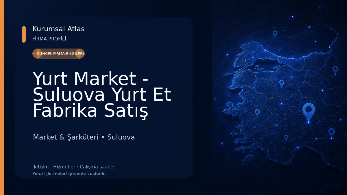 Yurt Market - Suluova Yurt Et Fabrika Satış Mağazası - Kasap ve Şarküteri Market & Şarküteri